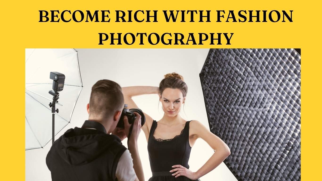 Become Rich with Fashion Photography